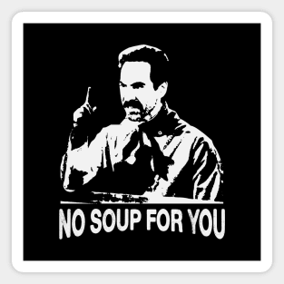 No Soup For You ! Magnet